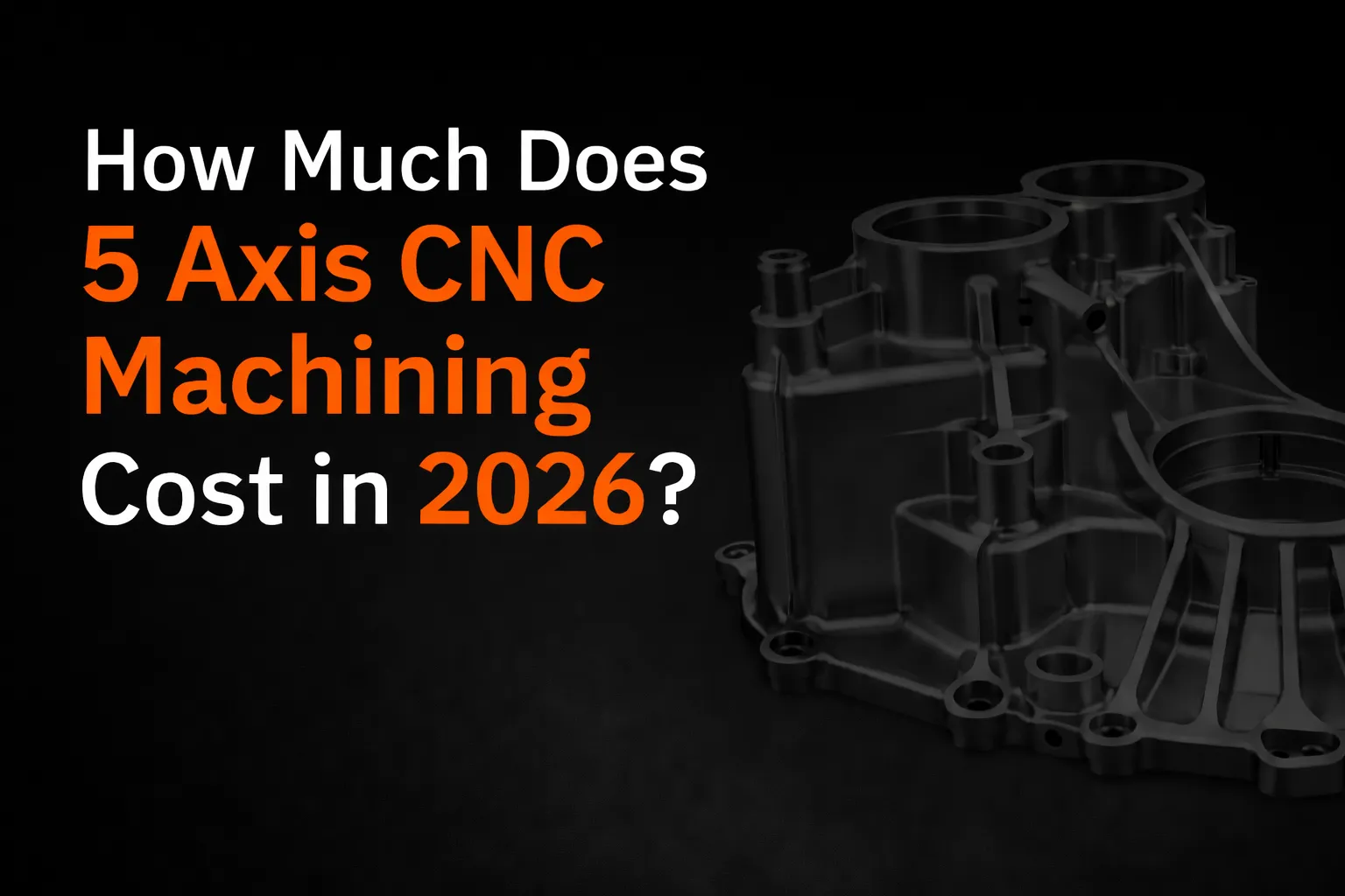 How Much Does 5 Axis CNC Machining Cost in 2026?